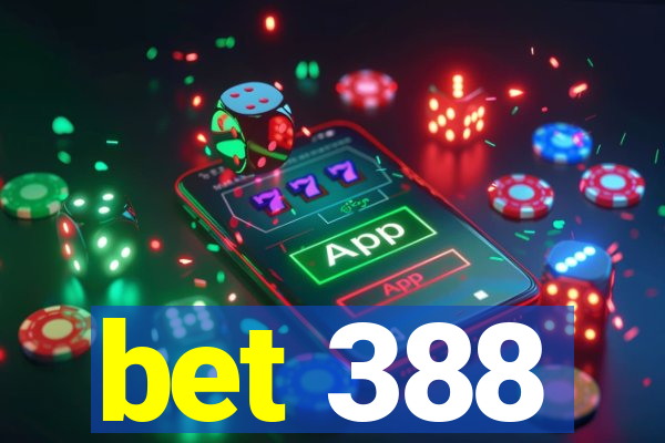 bet 388